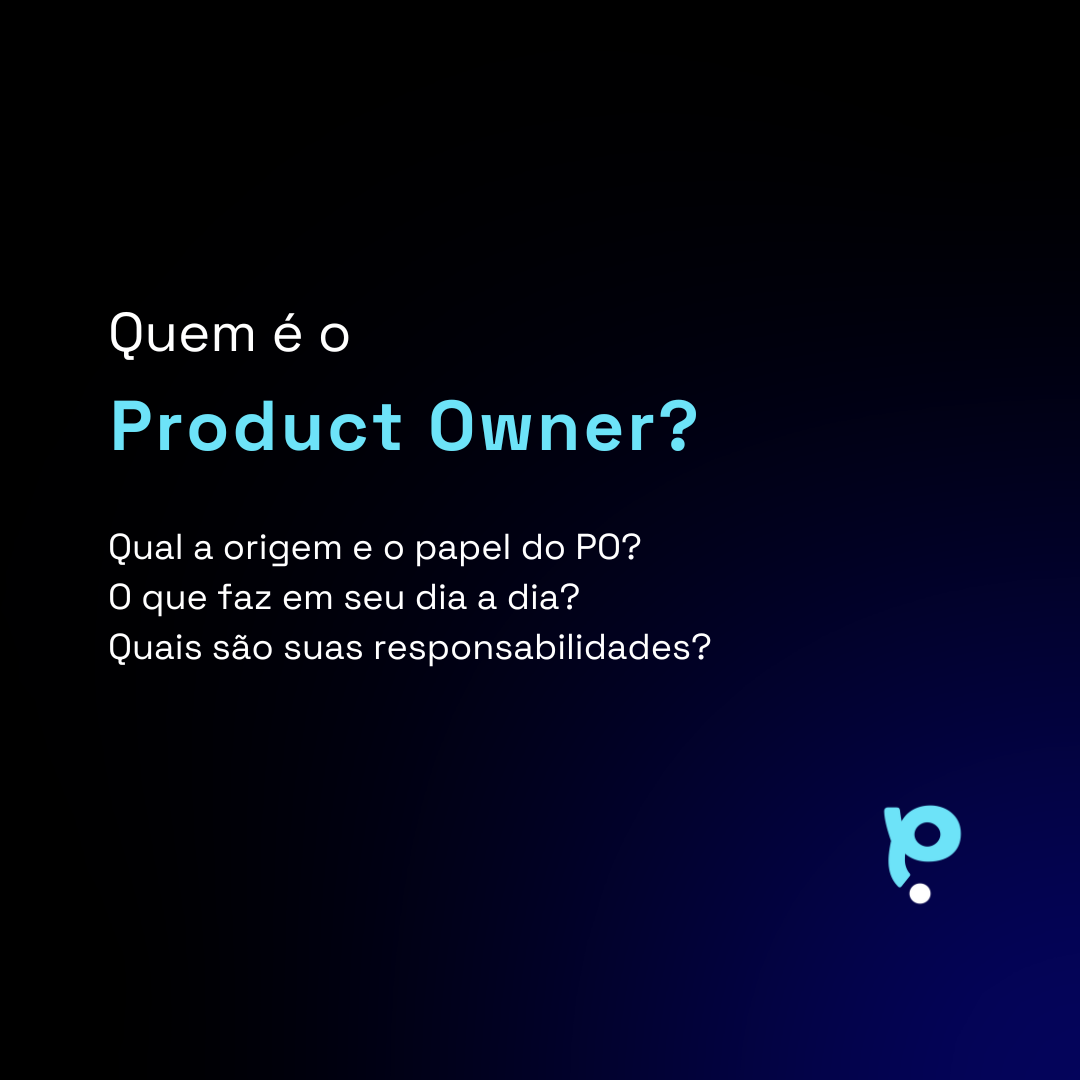 Product Owner: Quem é, o que faz e o que não faz?